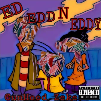 Ed Edd N Eddy by Gunhood Zeke