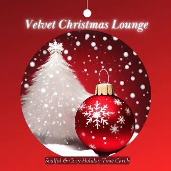 Velvet Christmas Lounge: Soulful & Cozy Holiday Time Carols by Winter Chic