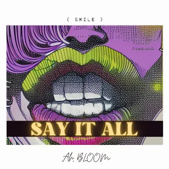 Say It All by Ah. BLOOM