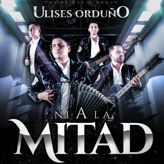 Ni A La Mitad by Ulises Orduño