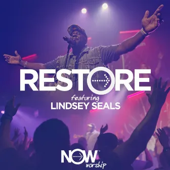 Restore (Live) [feat. Lindsey Seals] by NOW Worship