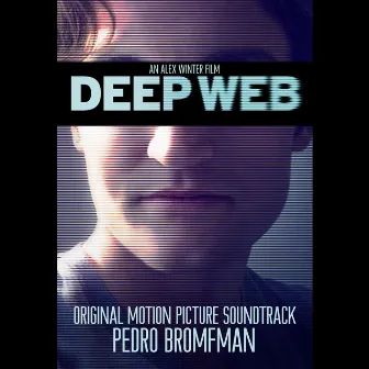 Deep Web (Original Motion Picture Soundtrack) by Pedro Bromfman