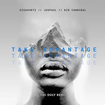 Take Advantage (feat. JusPaul & Kid Cannibal) [Remix] by Chi Duly