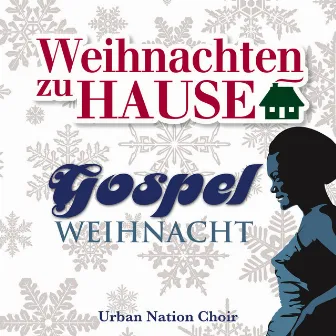 Weihnachten zu Hause: Gospel Weihnacht by Urban Nation Choir