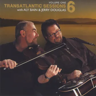 Transatlantic Sessions - Series 6, Vol. One by 