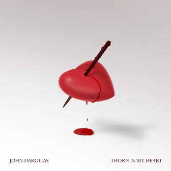 Thorn in My Heart by John Dakolias