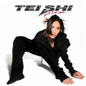 Die 4 Ur Love (Deluxe) by Tei Shi