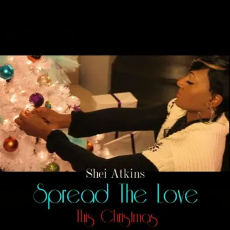 Spread the Love (This Christmas) by Shei Atkins