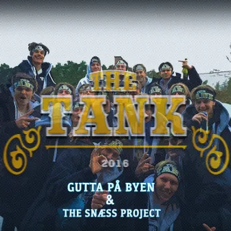 The Tank 2016 by Gutta På Byen