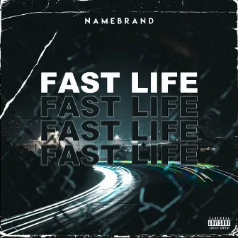 Fast Life by Name Brand