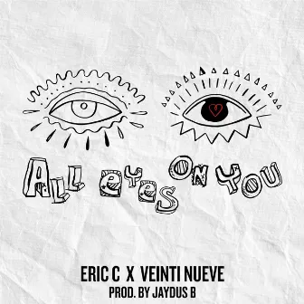 All Eyes on You by Eric C