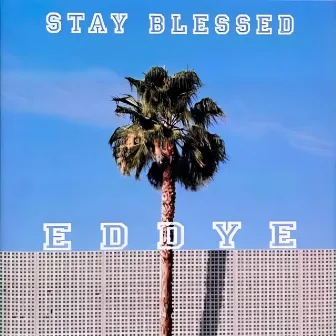 Stay blessed by EddyE