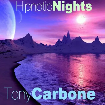 Hipnotic Nights by Tony Carbone