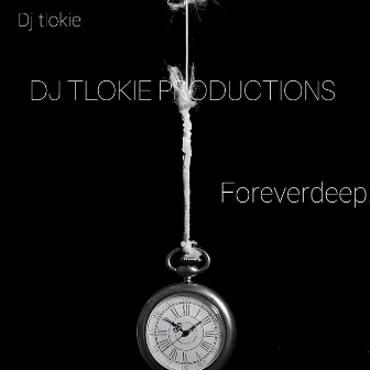 Foreverdeep by DJ TLOKIE