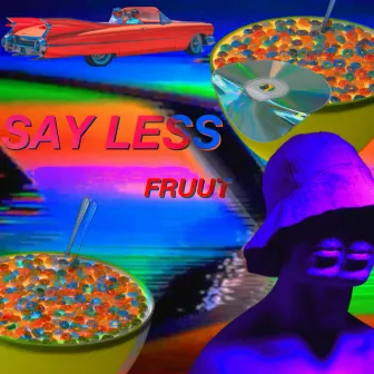 Say Less by Fruut