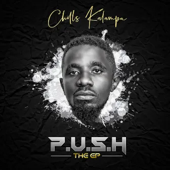 P.U.S.H The Ep by Chills Kalampa