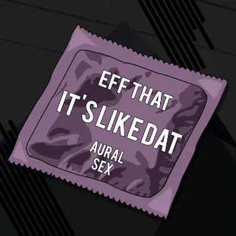 [ASX010] Eff That - It's Like Dat by Eff That