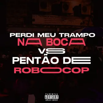 Perdi meu Plantão na boca Vs Pentão de Robocop by MC Dioguinho da JF