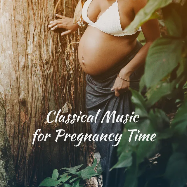 Classical Music for Pregnancy Time