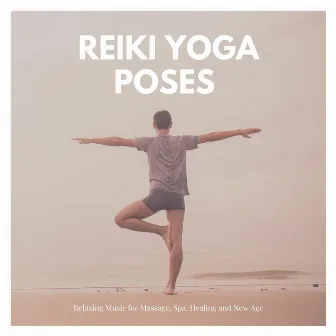 Reiki Yoga Poses: Relaxing Music for Massage, Spa, Healing and New Age by Imagery Guidation