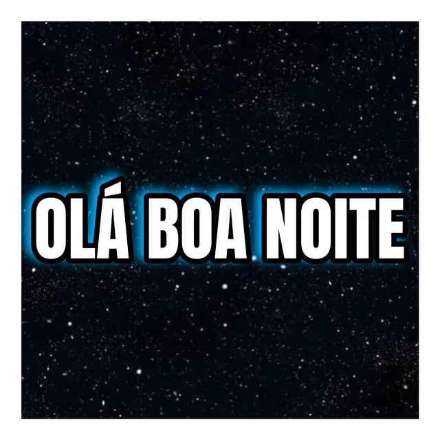 Olá Boa Noite