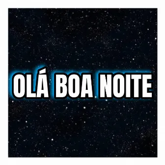 Olá Boa Noite by RARIDADE