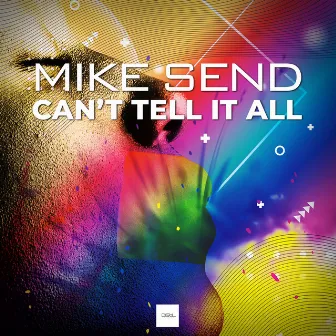 Can't Tell It All by Mike Send