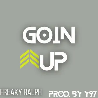 Goin Up by Freaky Ralph