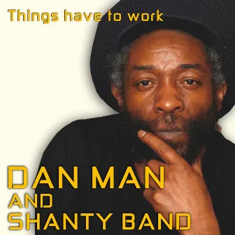 Things Have To Work by Shanty Band