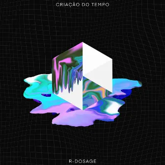 Criação do Tempo by R-Dosage