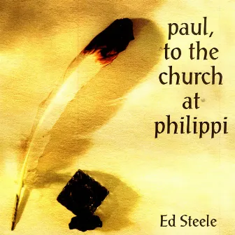 Paul, to the Church at Philippi by Ed Steele