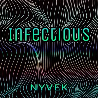 Infectious by Nyvek