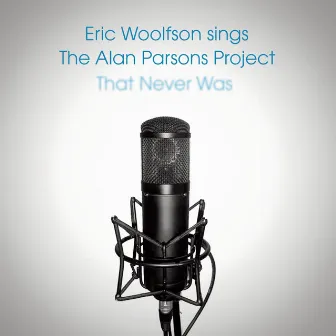 Eric Woolfson Sings the Alan Parsons Project That Never Was by 