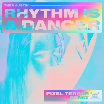 Rhythm is a Dancer (Pixel Terror Remix) by Thea Austin