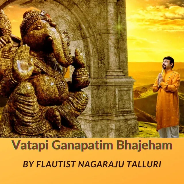 Vatapi Ganapatim Bhajeham (Flute Rendition by NagarajuTalluri)