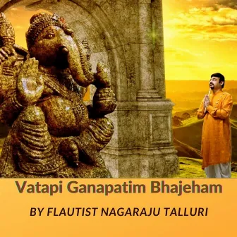 Vatapi Ganapatim Bhajeham (Flute Rendition by NagarajuTalluri) by Nagaraju Talluri