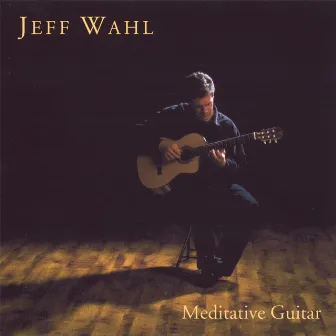 Meditative Guitar by Jeff Wahl