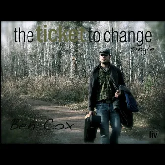 The Ticket to Change by Ben Cox