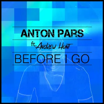 Before I Go by Anton Pars