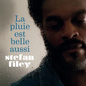 La pluie est belle aussi by Stefan Filey