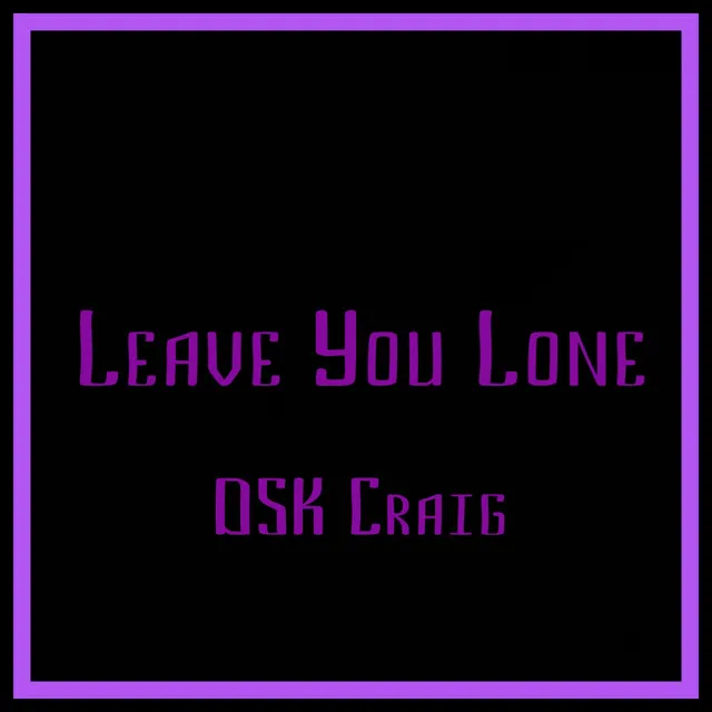 Leave You Lone