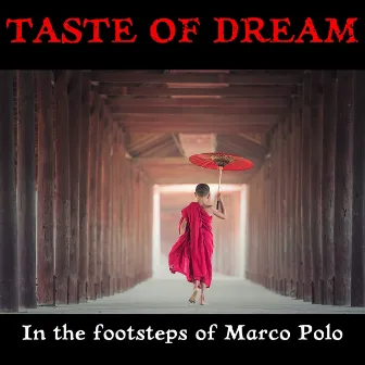 In the Footsteps of Marco Polo (Remastered) by Taste of dream