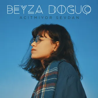 Acıtmıyor Sevdan by Beyza Doğuç