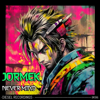 Never Mind by Jormek