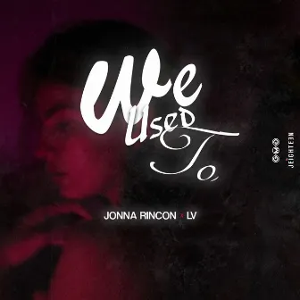 We Used To by Jonna Rincon