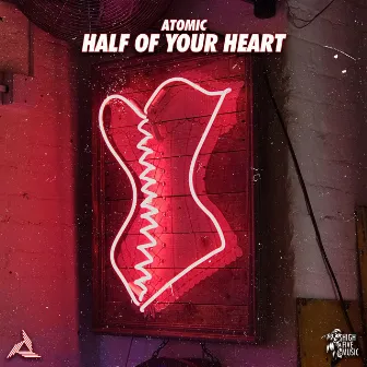 Half Of Your Heart by Atomic