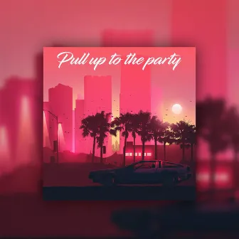 Pull Up to the Party by Keybi Young King