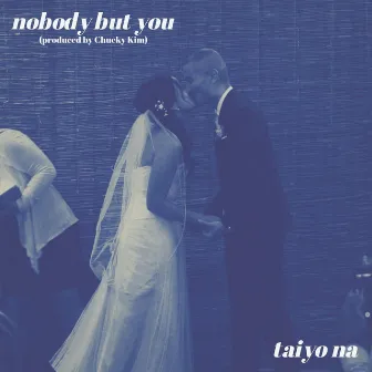 Nobody but You by Taiyo Na