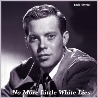 No More Little White Lies by Dick Haymes