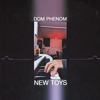 New Toys by Dom Phenom